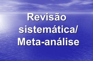 Introdução à Medicina. Revisão sistemática/ Meta-análise.