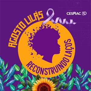 Cesmac promove ações em alusão ao Agosto Lilás