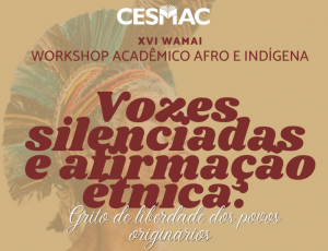 Cesmac promove XVI Workshop Acadêmico Afro e Indígena e lança Centro de Direitos Humanos