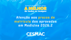 Cesmac alerta aprovados em Medicina 2026.2 para prazo de matrícula da 1ª convocação