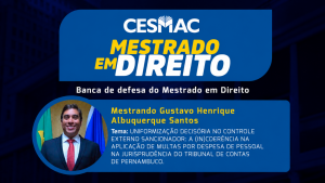 Dissertação do Mestrado em Direito do Cesmac analisa uniformização de decisões no controle externo sancionado