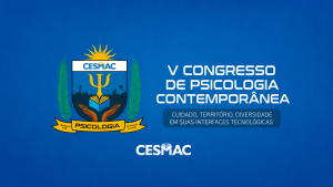 V Congresso de Psicologia Contemporânea do Cesmac debate cuidado, diversidade e desafios da tecnologia